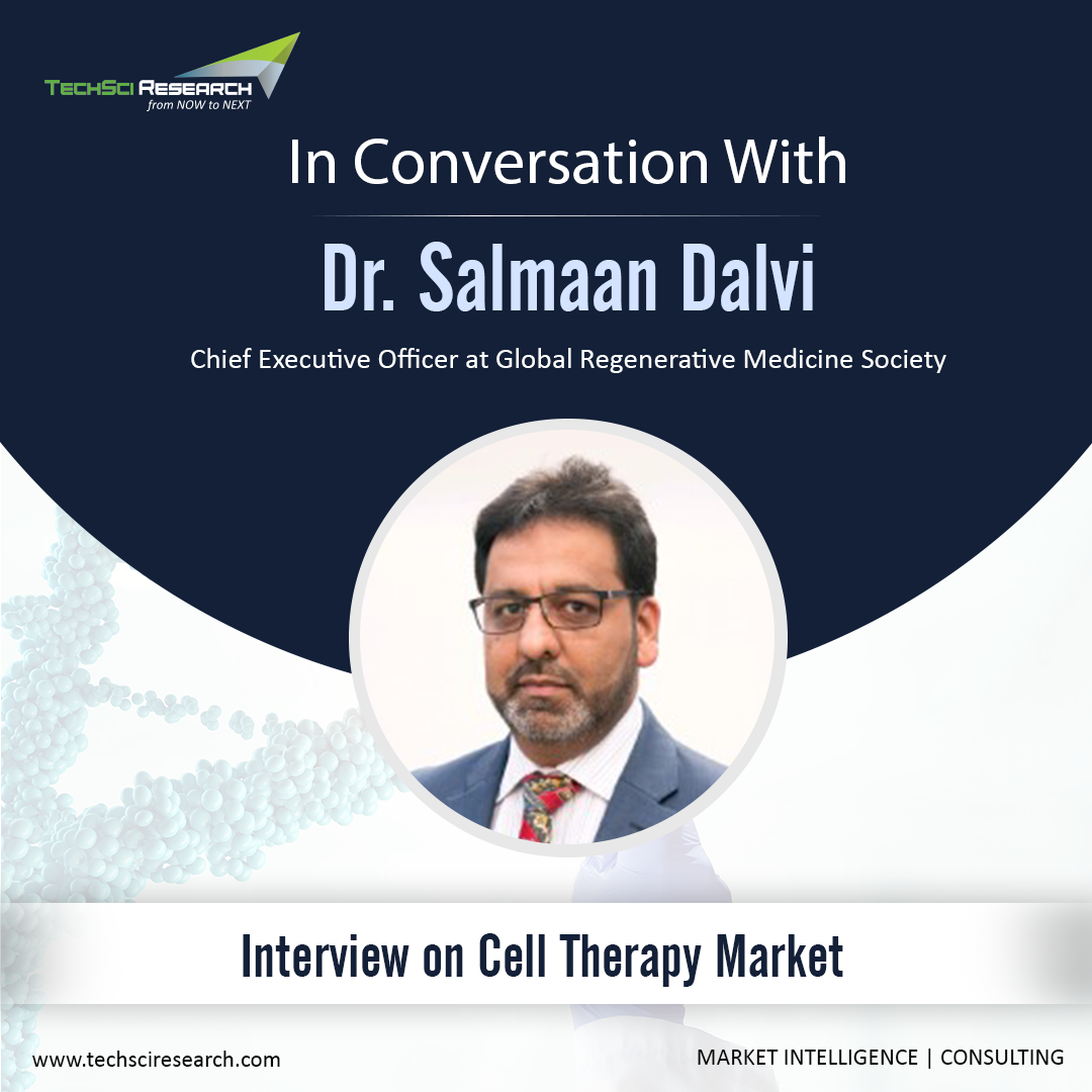 Dr. Salmaan Dalvi on Cell Therapy Market